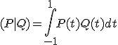 3$ (P|Q)=\Bigint_{-1}^{1}P(t)Q(t)dt